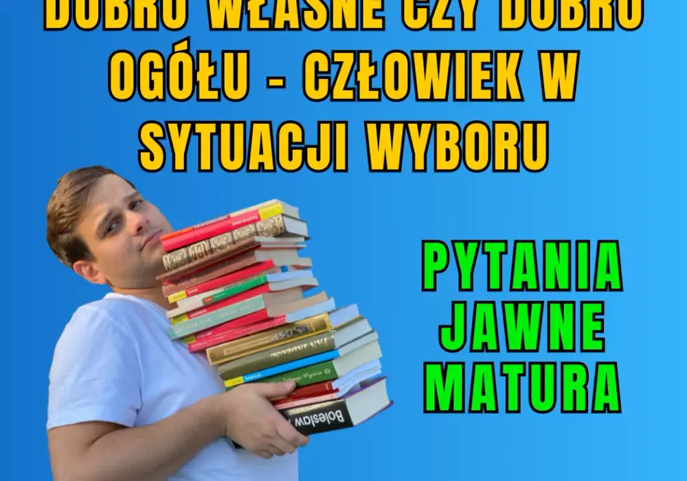 Dobro ogółu czy dobro jednostki – dylemat moralny w literaturze