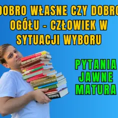 Dobro ogółu czy dobro jednostki – dylemat moralny w literaturze