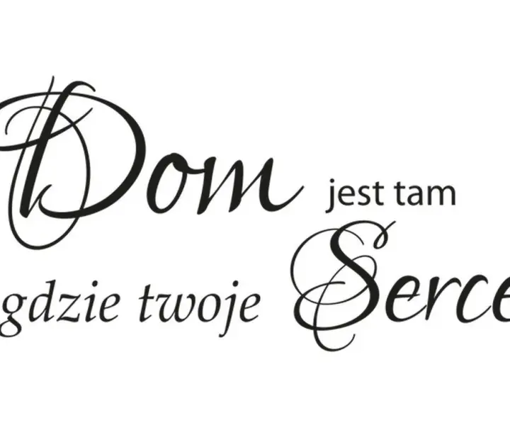 Tam dom gdzie serce twoje cytat – znaczenie, źródło i emocje w słowach