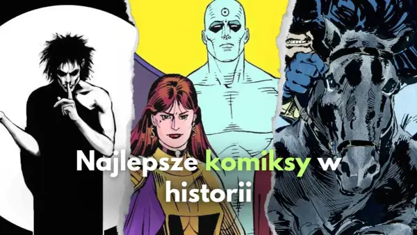 Najlepsze komiksy, które musisz przeczytać – kultowe tytuły i obowiązkowe pozycje